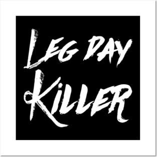 Leg day killer Posters and Art